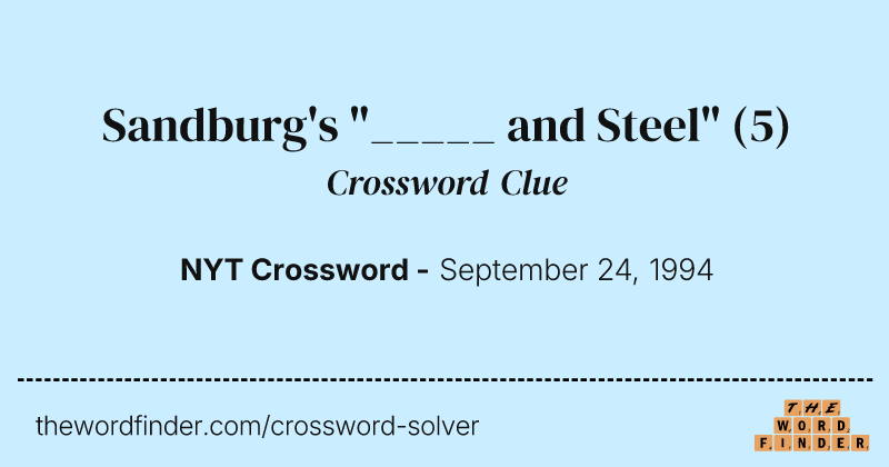 Sandburg's "_____ and Steel" crossword clue image