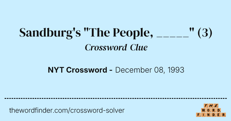 Sandburg's "The People, _____" crossword clue image