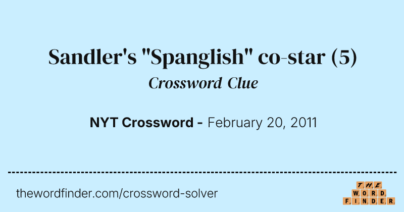 Sandler's "Spanglish" co-star crossword clue image