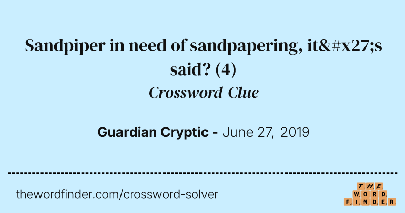 Sandpiper in need of sandpapering, it's said? crossword clue image