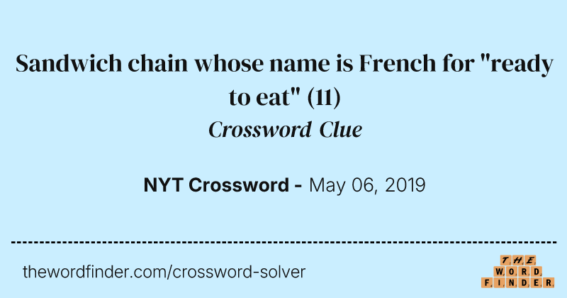 Sandwich chain whose name is French for "ready to eat" crossword clue image