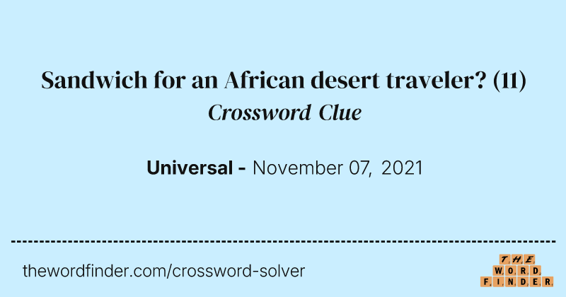 Sandwich for an African desert traveler? crossword clue image