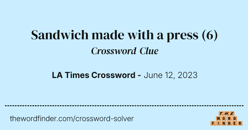 Sandwich made with a press crossword clue image