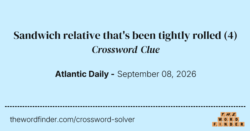 Sandwich relative that's been tightly rolled crossword clue image