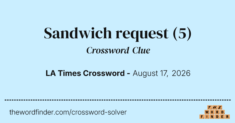Sandwich request crossword clue image