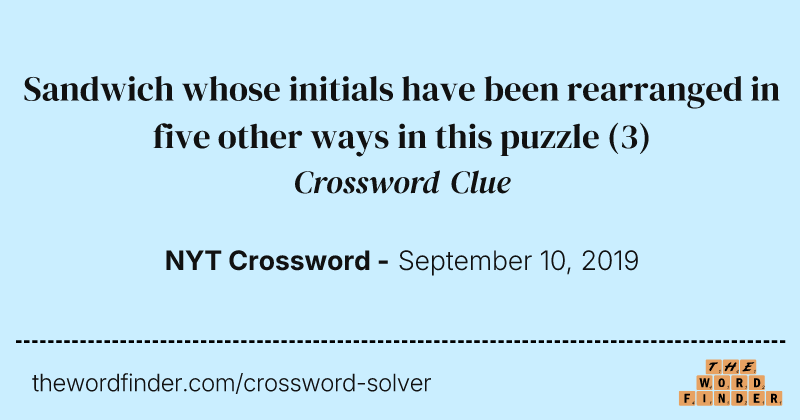 Sandwich whose initials have been rearranged in five other ways in this puzzle crossword clue image