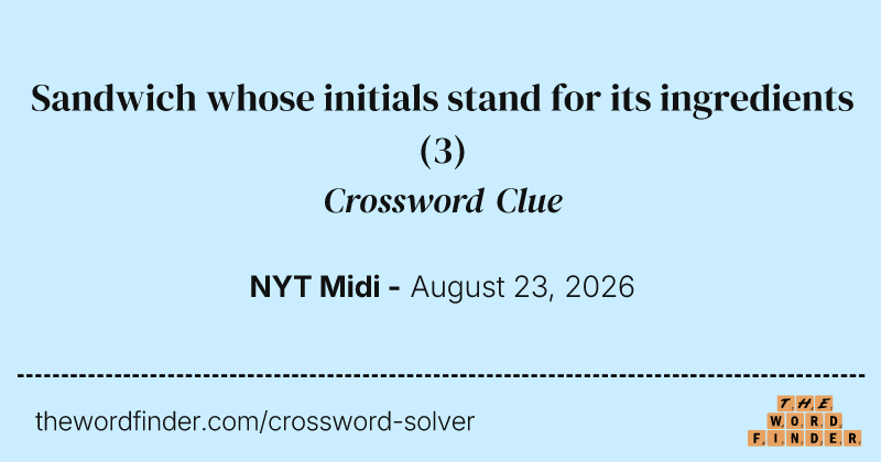Sandwich whose initials stand for its ingredients crossword clue image