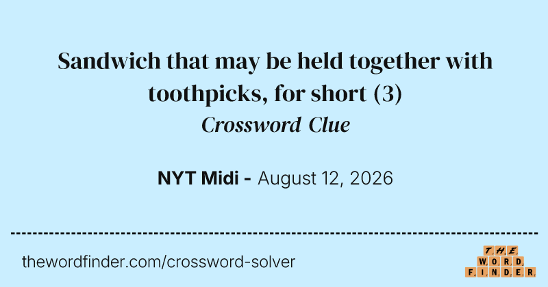 Sandwich that may be held together with toothpicks, for short crossword clue image