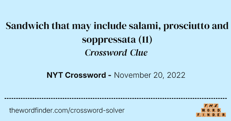 Sandwich that may include salami, prosciutto and soppressata crossword clue image