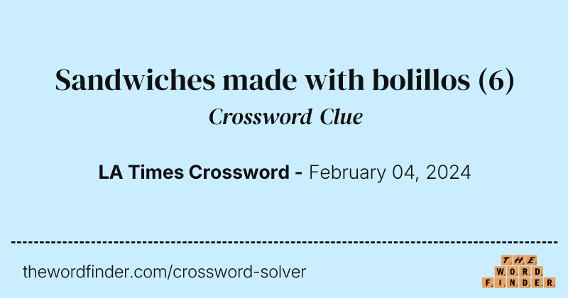 Sandwiches made with bolillos crossword clue image