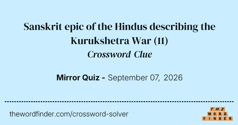 Sanskrit epic of the Hindus describing the Kurukshetra War crossword clue image