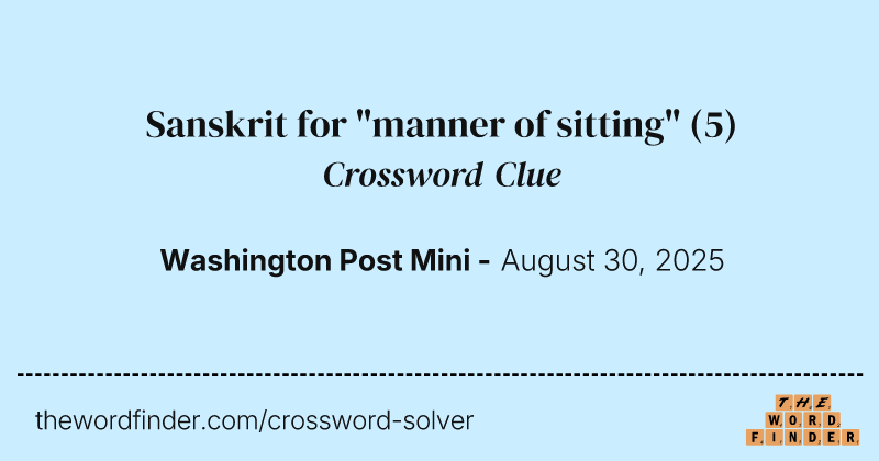 Sanskrit for "manner of sitting" crossword clue image