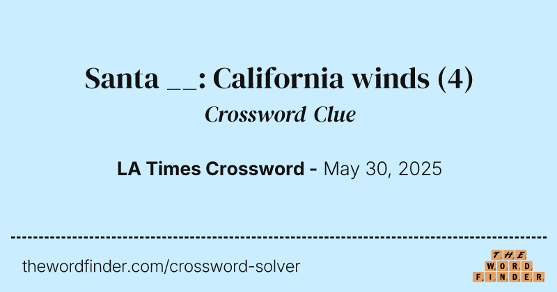 Santa __: California winds crossword clue image