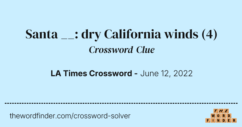 Santa __: dry California winds crossword clue image