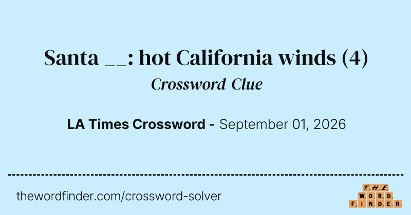 Santa __: hot California winds crossword clue image