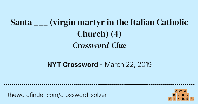 Santa ___ (virgin martyr in the Italian Catholic Church) crossword clue image