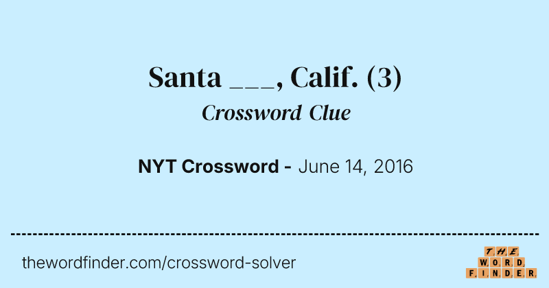 Santa ___, Calif. crossword clue image