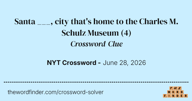 Santa ___, city that's home to the Charles M. Schulz Museum crossword clue image