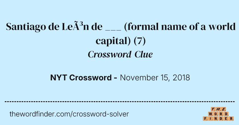 Santiago de León de ___ (formal name of a world capital) crossword clue image