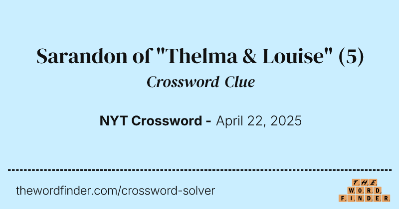 Sarandon of "Thelma & Louise" crossword clue image