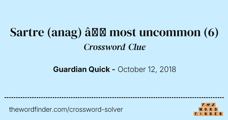 Sartre (anag) — most uncommon crossword clue image