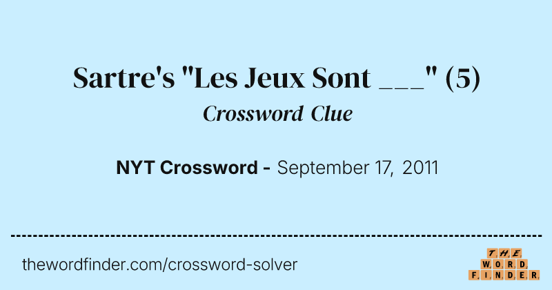 Sartre's "Les Jeux Sont ___" crossword clue image