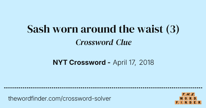 Sash worn around the waist crossword clue image