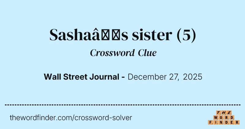 Sasha’s sister crossword clue image