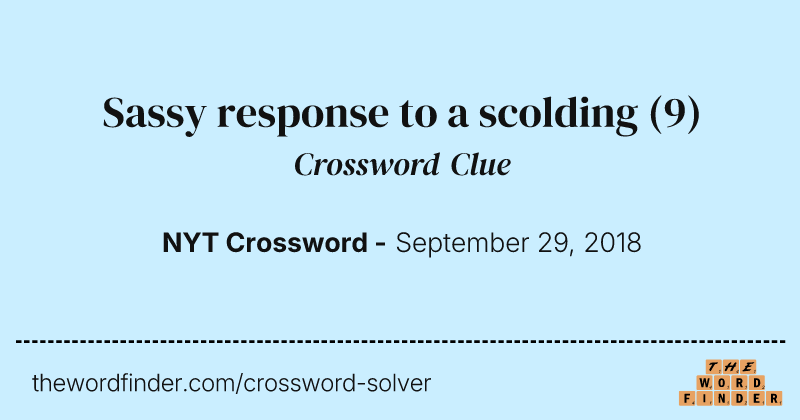 Sassy response to a scolding crossword clue image