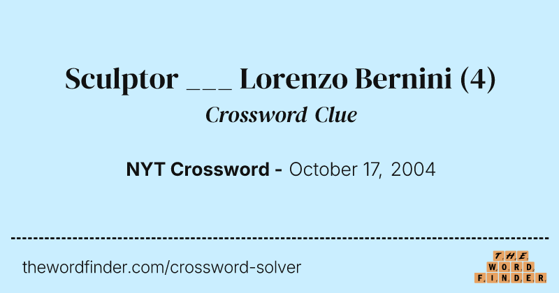 Sculptor ___ Lorenzo Bernini crossword clue image