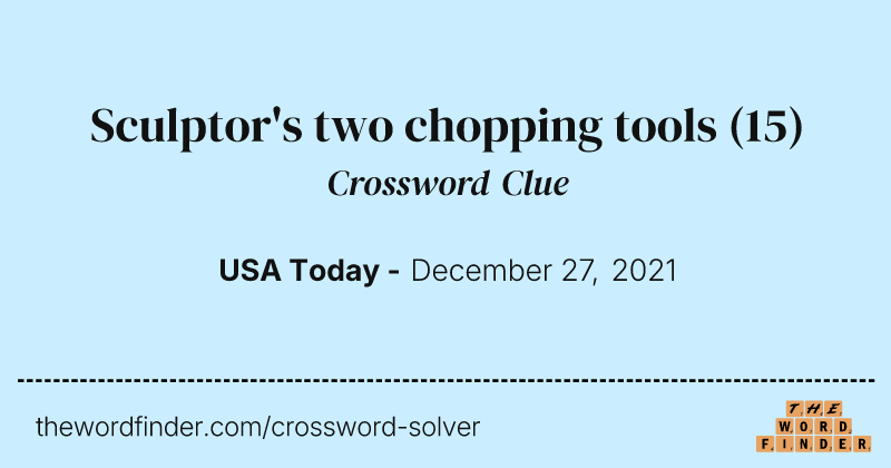 Sculptor's two chopping tools crossword clue image