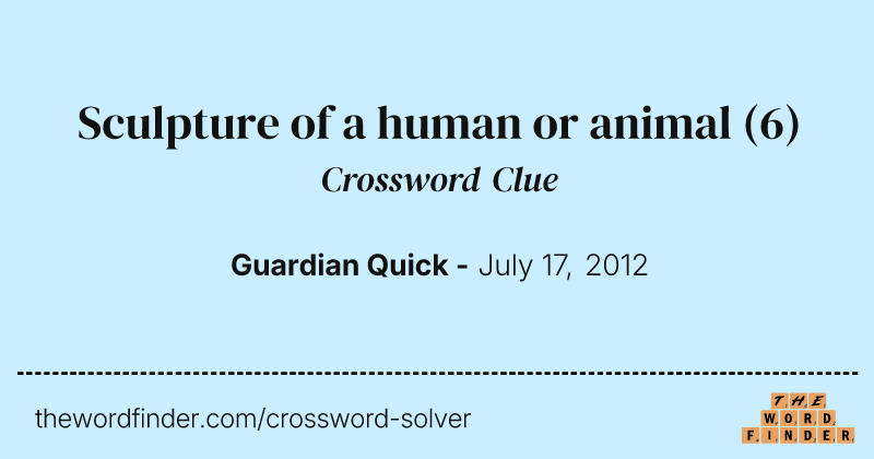 Sculpture of a human or animal crossword clue image