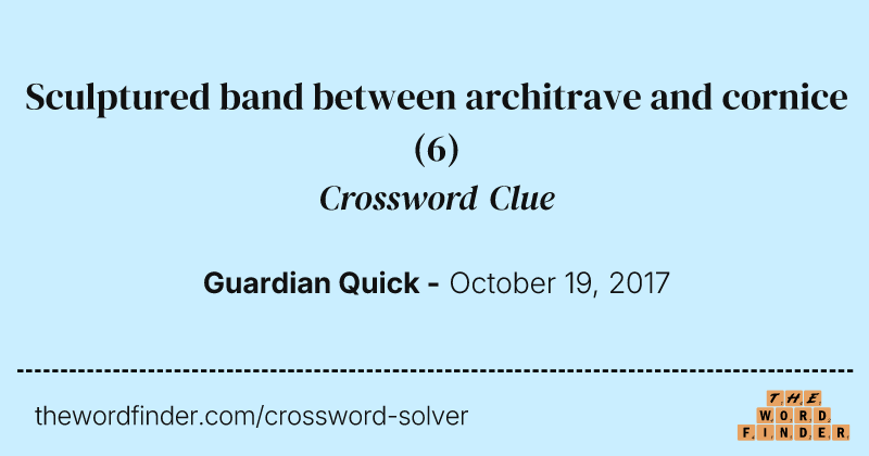 Sculptured band between architrave and cornice crossword clue image