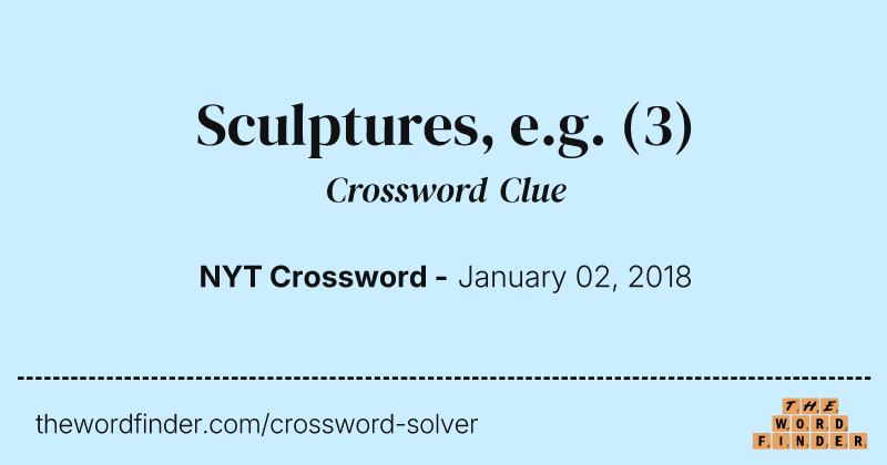 Sculptures, e.g. crossword clue image