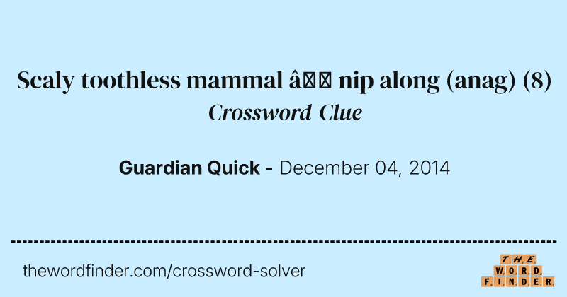 Scaly toothless mammal — nip along (anag) crossword clue image