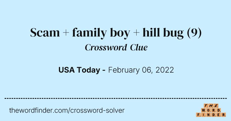 Scam + family boy + hill bug crossword clue image