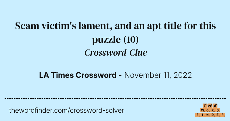 Scam victim's lament, and an apt title for this puzzle crossword clue image