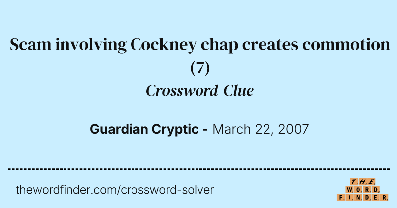 Scam involving Cockney chap creates commotion crossword clue image