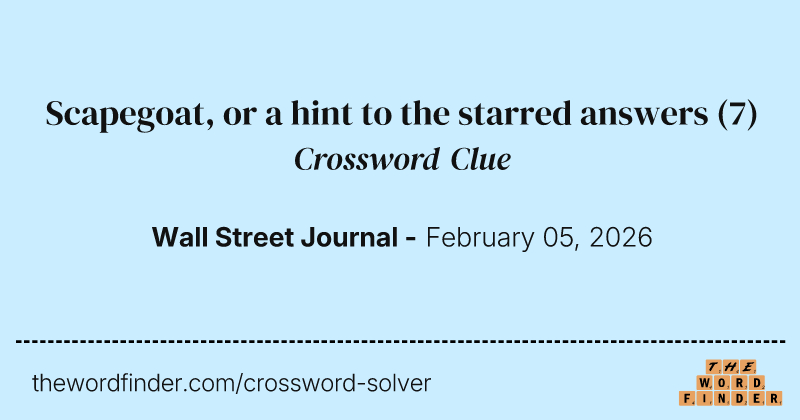Scapegoat, or a hint to the starred answers crossword clue image