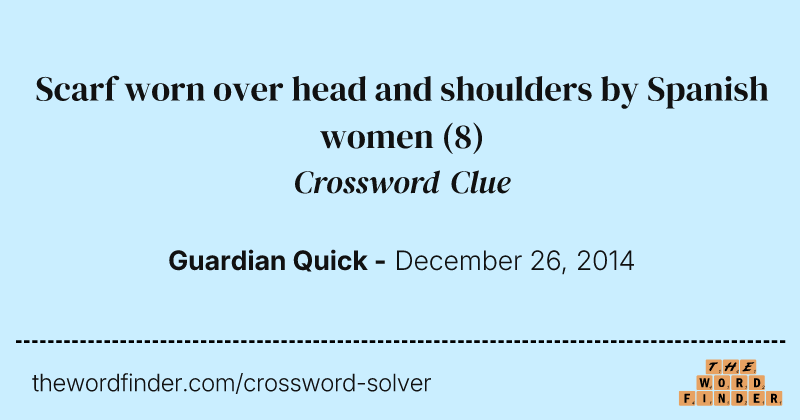 Scarf worn over head and shoulders by Spanish women crossword clue image