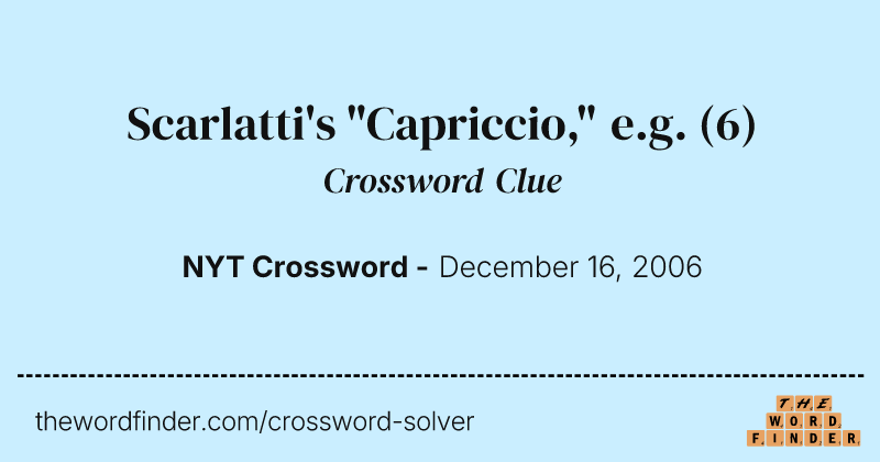 Scarlatti's "Capriccio," e.g. crossword clue image