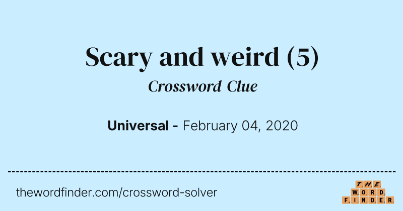 Scary and weird crossword clue image