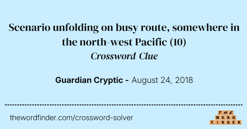 Scenario unfolding on busy route, somewhere in the north-west Pacific crossword clue image