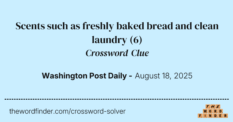 Scents such as freshly baked bread and clean laundry crossword clue image
