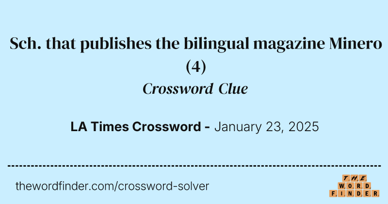 Sch. that publishes the bilingual magazine Minero crossword clue image