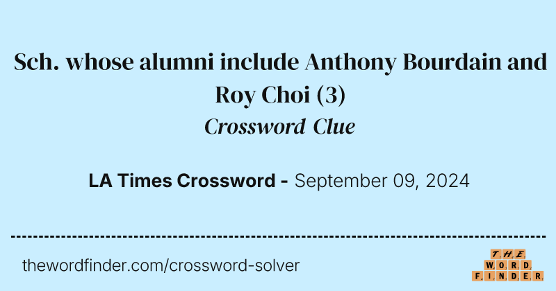 Sch. whose alumni include Anthony Bourdain and Roy Choi crossword clue image