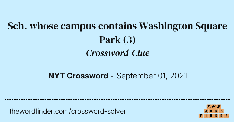 Sch. whose campus contains Washington Square Park crossword clue image