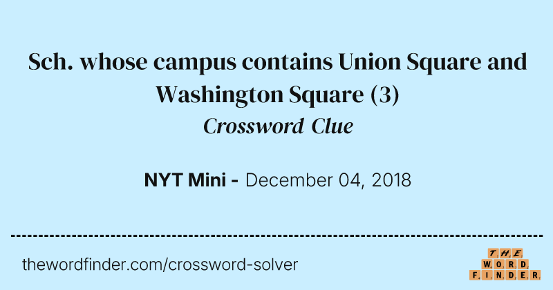 Sch. whose campus contains Union Square and Washington Square crossword clue image