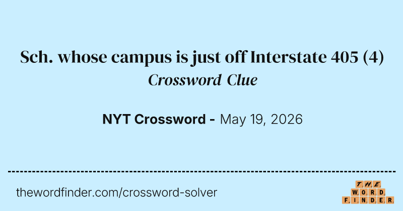 Sch. whose campus is just off Interstate 405 crossword clue image
