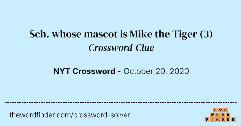 Sch. whose mascot is Mike the Tiger crossword clue image